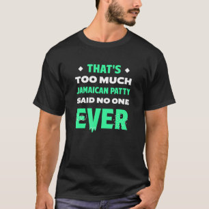 T-shirt C'est trop de patty jamaïcain amusant pattes de bo
