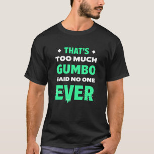 T-shirt C'est trop Gumbo Funny Humour de fruits de mer Lou