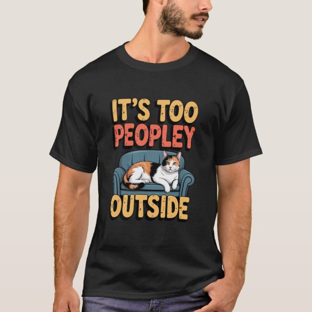 T-shirt C'est Trop Peuplé À L'Extérieur Calico Chat Design (Devant)