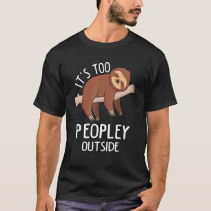 T-shirt C'est Trop Peuplé Dehors Drôle de Paresseux Introv