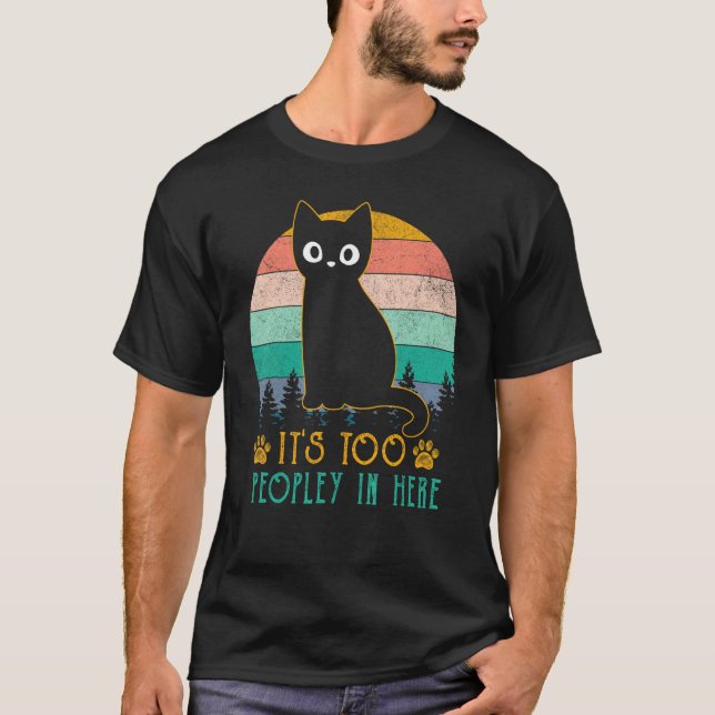 T-shirt C'est Trop Peuplé Ici Chat Ennuyé Chat Introverti  (Devant)