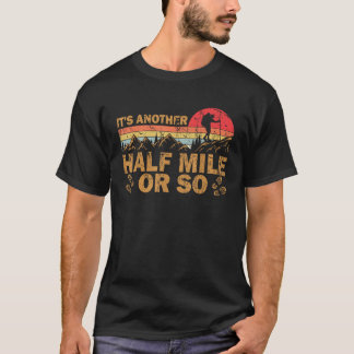 T-shirt C'est un autre demi-kilomètre ou une Randonnée rét