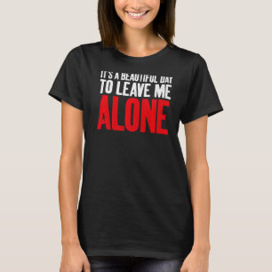 T-shirt C'est un beau jour pour me laisser seul Sarcastiqu