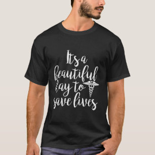 T-shirt C'Est Un Beau Jour Pour Sauver Des Vies
