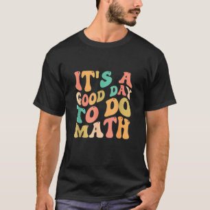 T-shirt C'est un bon jour de faire des professeurs de math