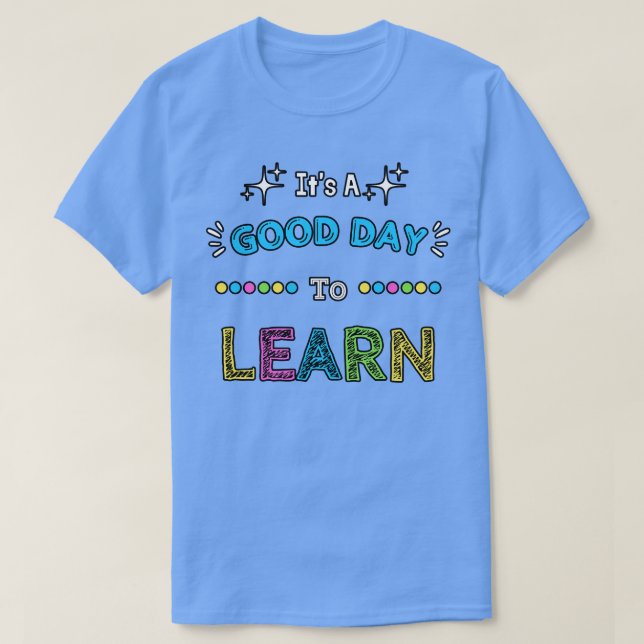 T-shirt C'Est Un Bon Jour Pour Apprendre (Design devant)