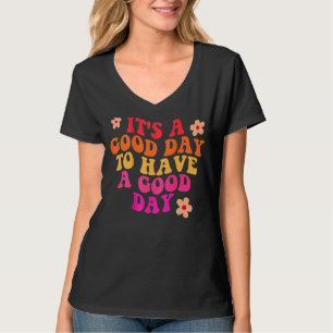 T-shirt C'est un bon jour pour avoir une bonne journée ten