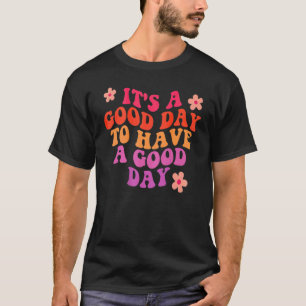 T-shirt C'est un bon jour pour avoir une bonne journée ten