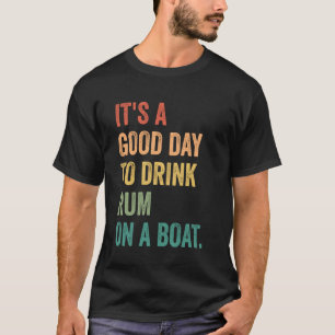 T-shirt C'est un bon jour pour boire du rhum sur un bateau