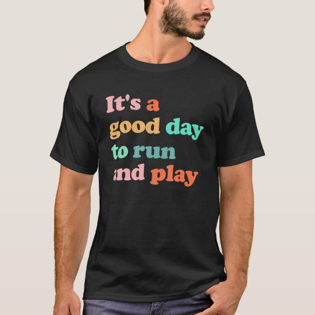T-shirt C'est un bon jour pour courir et jouer (Devant)
