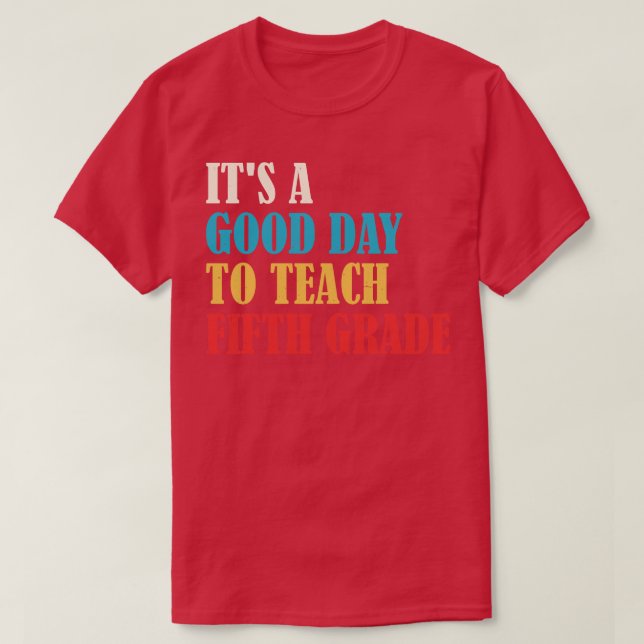 T-shirt C'Est Un Bon Jour Pour Enseigner À L'Enseignant De (Design devant)