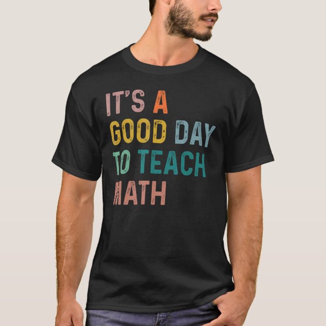 T-shirt C'est un bon jour pour enseigner les maths heureux (Devant)