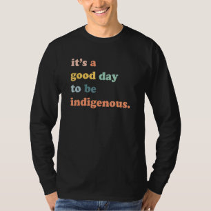 T-shirt C'Est Un Bon Jour Pour Être Autochtone Américain
