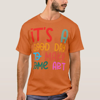 T-shirt C'Est Un Bon Jour Pour Faire De L'Art 14