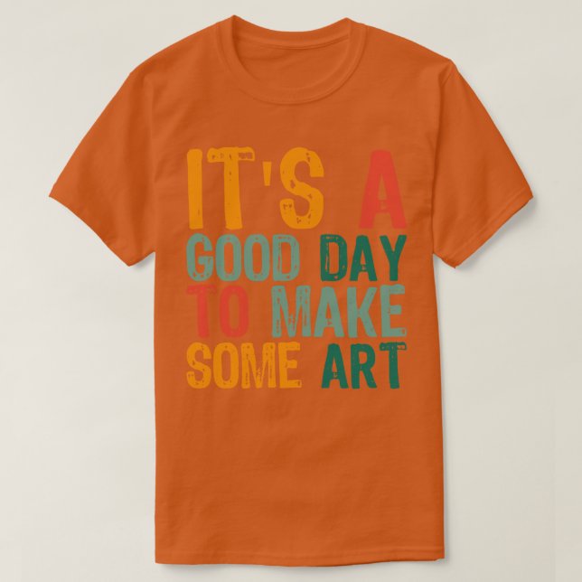 T-shirt C'Est Un Bon Jour Pour Faire De L'Art 15 (Design devant)