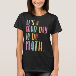 T-shirt C'Est Un Bon Jour Pour Faire Des Mathématiques Pro