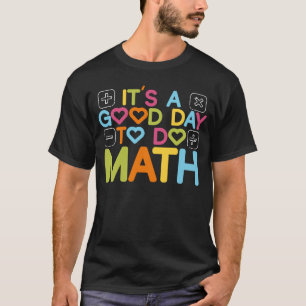 T-shirt C'Est Un Bon Jour Pour Faire Des Mathématiques Pro