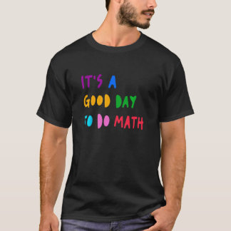 T-shirt C'est Un Bon Jour Pour Faire Des Maths Élève Ensei