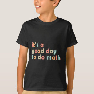 T-shirt C'est un bon jour pour faire des maths Retour à l'