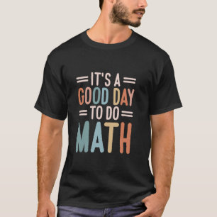 T-shirt C'est un bon jour pour faire des professeurs de ma