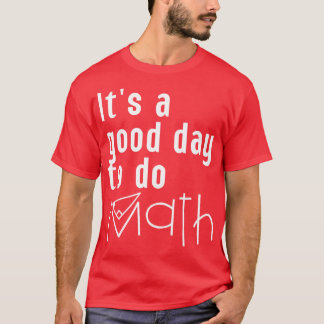 T-shirt C'Est Un Bon Jour Pour Faire Les Maths 14