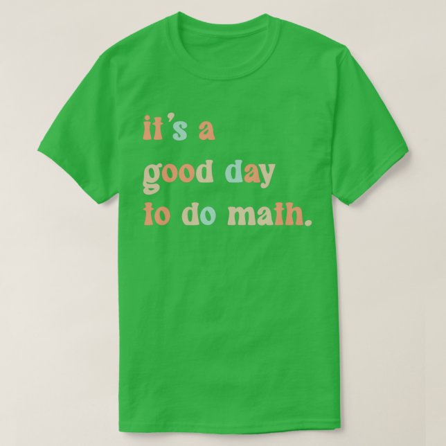 T-shirt C'Est Un Bon Jour Pour Faire Les Maths 9 (Design devant)