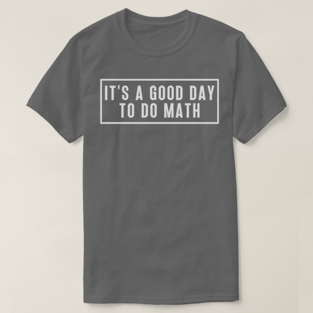T-shirt C'Est Un Bon Jour Pour Faire Math 4 (Design devant)