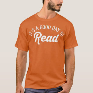 T-shirt C'Est Un Bon Jour Pour Lire Livre Lecteur Bookworm