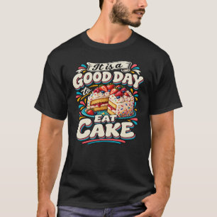 T-shirt C'est un bon jour pour manger du gâteau