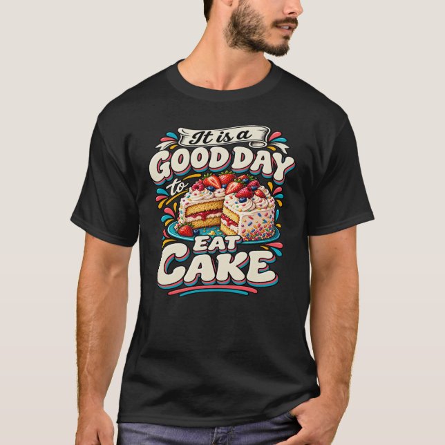 T-shirt C'est un bon jour pour manger du gâteau (Devant)