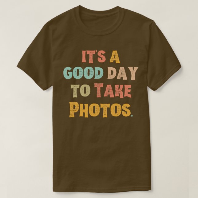 T-shirt C'Est Un Bon Jour Pour Prendre Des Photos (Design devant)