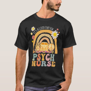 T-shirt C'est un bon jour pour Psych Nurse Super Hippie Re