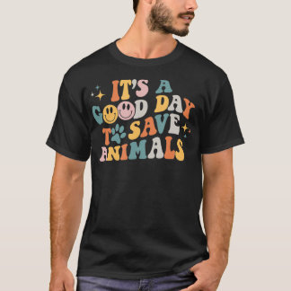 T-shirt C'Est Un Bon Jour Pour Sauver Les Animaux Vet Tech