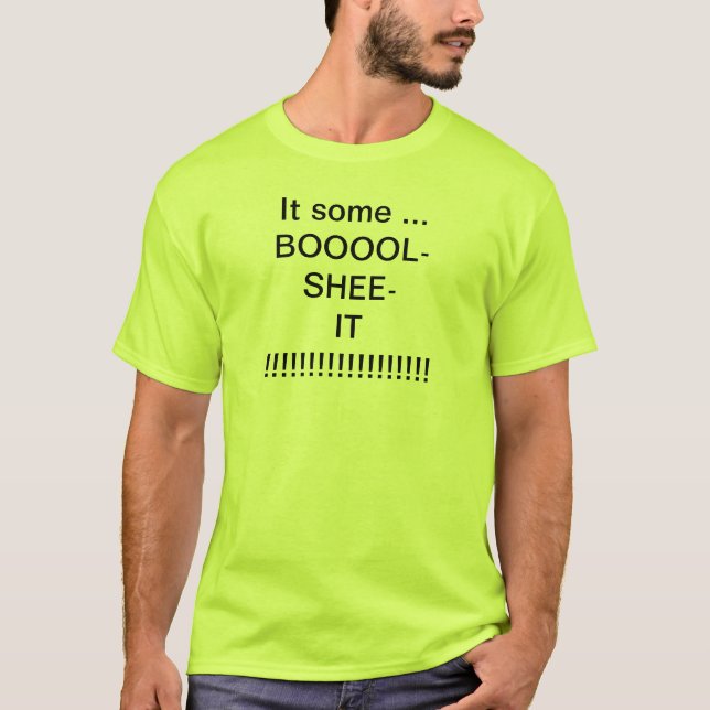 T-SHIRT C'EST UN BOOOL-SHEE-IT !!!!!!!!!!!!!!!!!!!!!!!!!!! (Devant)