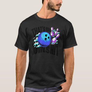 T-shirt C'est un Bowlshit Bowling Player Bowler Funny_1