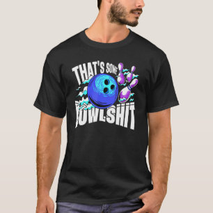 T-shirt C'est un Bowlshit Bowling Player Bowler Funny_2