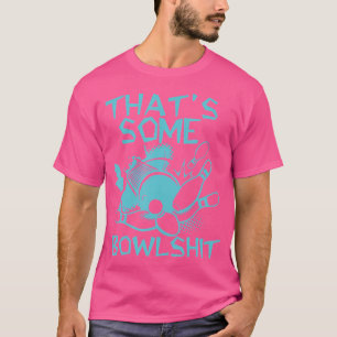 T-shirt C'Est Un Bowlshit Drôle Pour Bowler