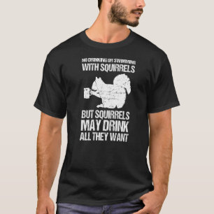 T-shirt C'est un écureuil qui ne boit pas ou qui ne boit p