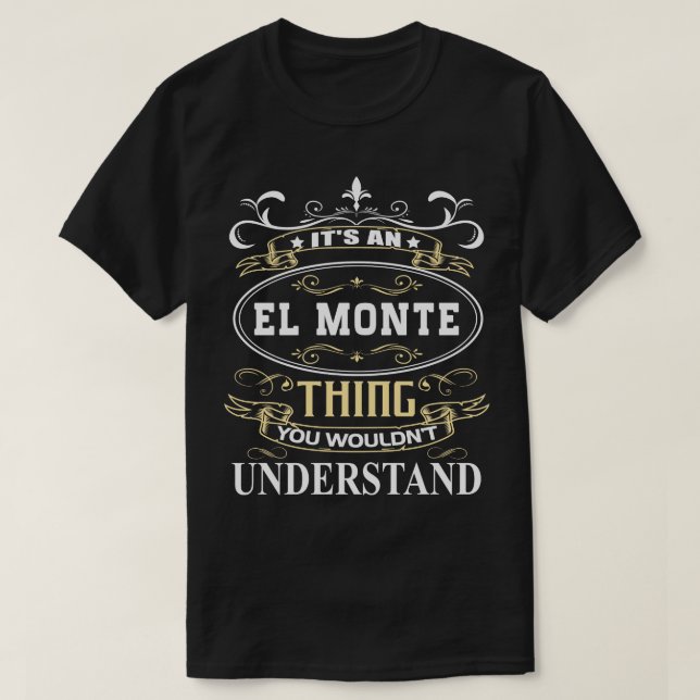 T-shirt C'Est Un El Monte Que Vous Ne Comprendriez Pas (Design devant)