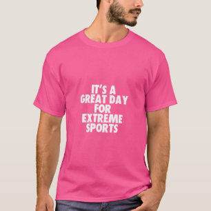 T-shirt C'Est Un Grand Jour Pour Les Sports Extrêmes
