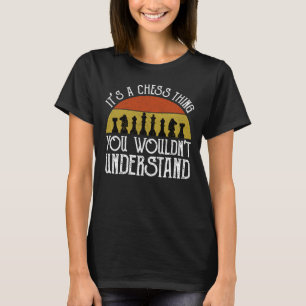 T-shirt C'est un jeu d'échecs - vous ne comprendriez pas
