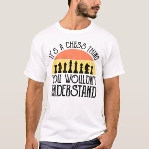 T-shirt C'est un jeu d'échecs - vous ne comprendriez pas