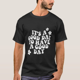 T-shirt C'est un jour pour avoir un jour