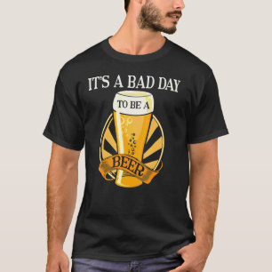 T-shirt C'est un mauvais jour d'être une bière