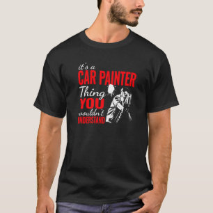 T-shirt c'est un Peintre de Voiture Chose auto peintre cor