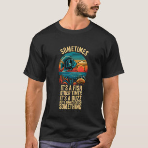 T-shirt C'est Un Poisson D'autres Fois C'est Un Bourdonnem