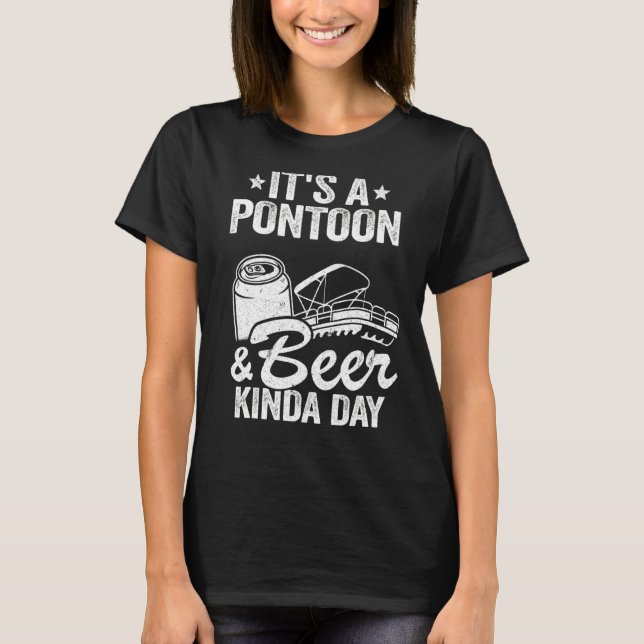 T-shirt C'est un ponton et de la bière Kinda Day Boire Pon (Devant)