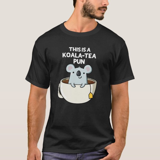 T-shirt C'Est Un Pun Koala-tea Drôle Koala Pun Dark BG (Devant)