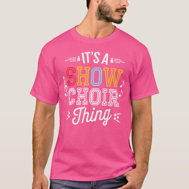 T-shirt C'Est Un Show Choir Thing Show Choir Design Pour O (Devant)