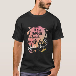 T-shirt C'est un Throat Punch Kinda Day Throat Punch Funny